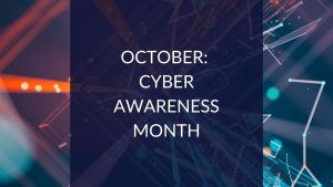 Blog: October - Cyber Awareness Month